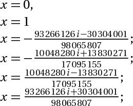 x=0, x=1; x = -(93266126*i-30304001)/98065807;x = -(10048280*i+13830271)/17095155;x = (10048280*i-13830271)/17095155;x = (93266126*i+30304001)/98065807;